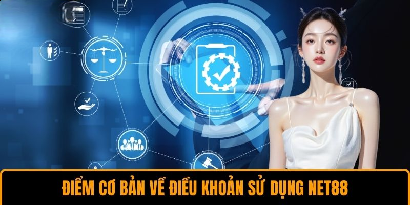 Điều Khoản Sử Dụng Cần Biết Khi Chơi Tại Net88
