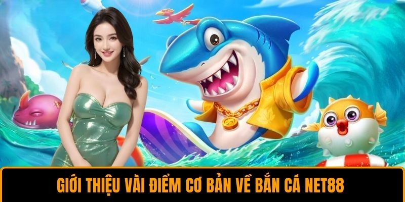 Bắn Cá Net88 - Hướng Dẫn Chi Tiết và Cách Chơi Hiệu Quả
