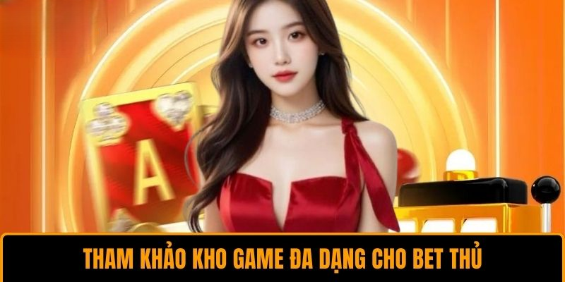 Kho Game Khổng Lồ – Đáp Ứng Mọi Nhu Cầu Giải Trí